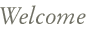 Welcome Welcome